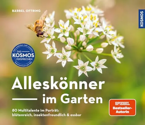Alleskönner im Garten: 80 Multitalente - Kräuter in Haus & Garten: Entdecken Sie blütenreiche, insektenfreundliche und essbare Pflanzen für einen vielfältigen Garten.