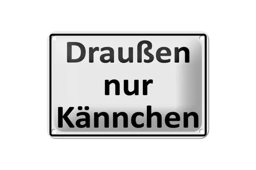 Blechschild Spruch 18x12 cm Draußen nur Kännchen Metall Deko Schild