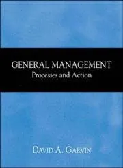 General Management: Process and Action : Text and Cases: Processes and Action
