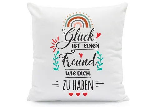 GRAVURZEILE Zierkissen mit Spruch - Glück ist - Geschenk für Freunde & Familie -, starke Farben ohne verblassen - Freund - mit Füllung