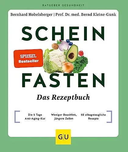 Scheinfasten – Das Rezeptbuch: Die 5 Tage Anti-Aging-Kur - Medizin: Effektive 5-Tage-Kur zur Reduzierung von Bauchfett und Förderung der Langlebigkeit mit 50 köstlichen Rezepten.