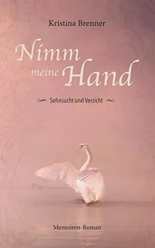 Nimm meine Hand: Sehnsucht und Verzicht