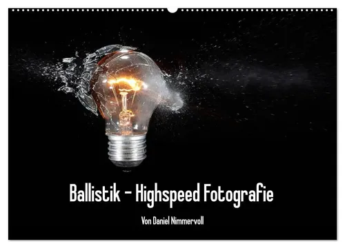 Daniel Nimmervoll | Ballistik Highspeed Fotos Wandkalender 2026 - Erleben Sie beeindruckende Momente mit dem DIN A2 Wandkalender 2026. 12 atemberaubende Hochgeschwindigkeitsfotografien, die faszinierende Einblicke in die Welt der Ballistik bieten.