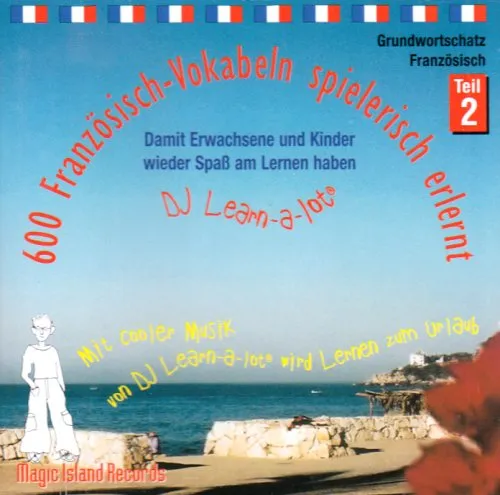 Französisch-Vokabeln spielerisch erlernt. Grundwortschatz 2. CD: Mit cooler Musik von DJ Learn-a-lot 600