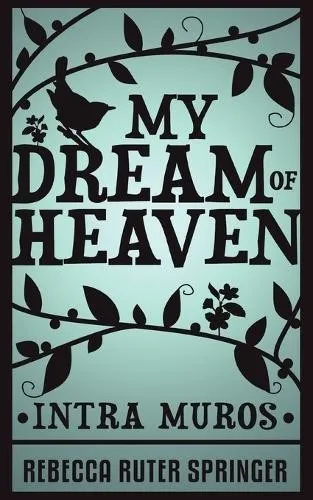 Rebecca Ruter Springer My Dream of Heaven von White Crow Books