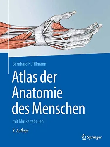 Springer Atlas der Anatomie des Menschen – Bernhard N. Tillmann 2016 - Fachbuch zur menschlichen Anatomie, bietet detaillierte Illustrationen und umfassende Informationen für Studierende und Fachkräfte in der Medizin.