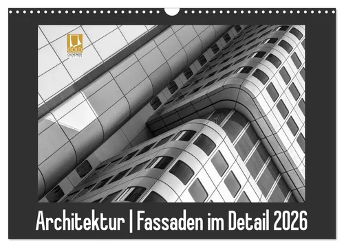 Architektur - Fassaden im Detail 2026: Wandkalender im DIN A3 Querformat - Monatlicher Wandkalender 2026 mit beeindruckenden Fotografien moderner Architektur. Ideal für Designliebhaber und kreative Räume.