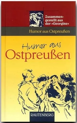 Humor aus Ostpreußen: Zusammengestellt aus der