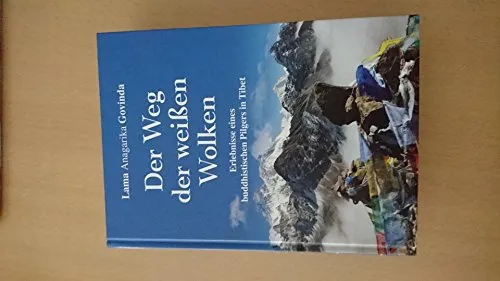 Der Weg der weißen Wolken: Erlebnisse eines buddhistischen Pilgers in Tibet - Naturmedizin & Alternative Heilmethoden, inspirierende Reiseerlebnisse und tiefgreifende spirituelle Einsichten aus Tibet.