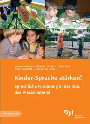 Kinder-Sprache stärken!: Sprachliche Förderung in der Kita - Soziologie-Referenz, praxisnahe Materialien zur gezielten sprachlichen Förderung von Kindern in der Kita für eine bessere Sprachentwicklung.
