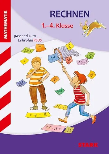 STARK Rechnen 1. bis 4. Klasse - Training Grundschule - Grundwissen, Aufgaben und Lösungen: Passend zum LehrplanPlus (Grundschule Training)
