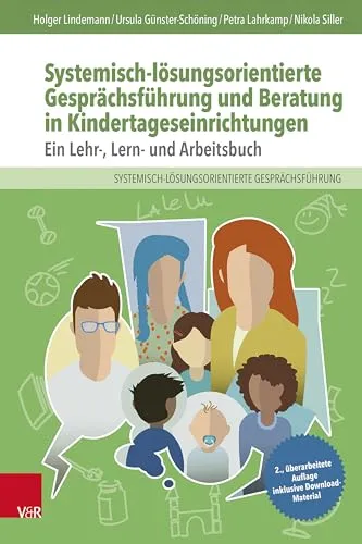 Systemisch-lösungsorientierte Gesprächsführung und Beratung in Kindertageseinrichtungen - Lehr-, Lern- und Arbeitsbuch für Fachkräfte in der frühkindlichen Bildung, fördert effektive Kommunikation und Lösungsansätze in Kindertagesstätten.
