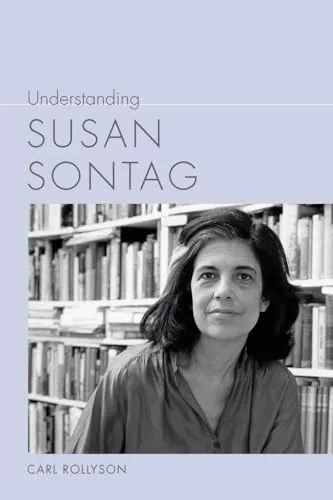 Understanding Susan Sontag (Understanding Contemporary American Literature)