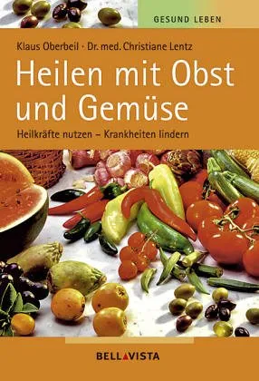 Heilen mit Obst und Gemüse