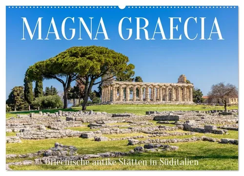 Dieter Meyer | Magna Graecia - Griechische antike Stätten in Süditalien - Kalender 2025 mit beeindruckenden Motiven antiker Stätten in Süditalien. Ideal für Kulturinteressierte und Reisefans, die die Geschichte Griechenlands erleben möchten.