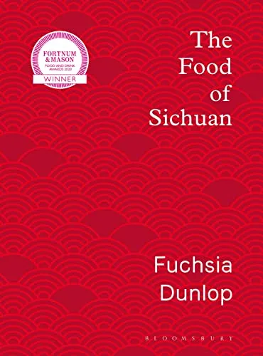 The Food of Sichuan: Authentische Sichuan-Küche - Freizeit, Haus & Garten – Entdecken Sie die Vielfalt und den einzigartigen Geschmack der Sichuan-Küche mit traditionellen Rezepten und Tipps.