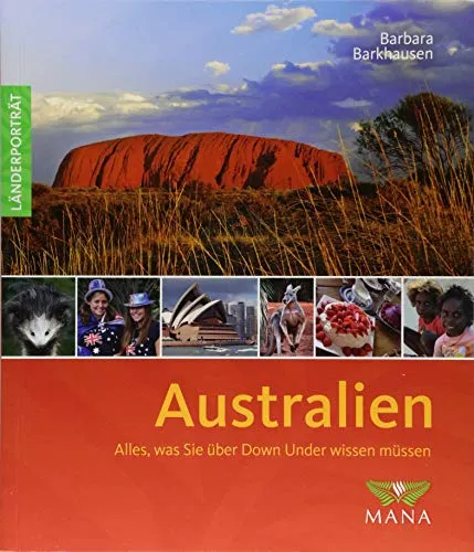 Australien: Alles, was Sie über Down Under wissen müssen - Reiseführer, Bildband und Handbuch in einem – entdecken Sie die Vielfalt Australiens mit wertvollen Tipps und beeindruckenden Bildern für Ihre nächste Reise.