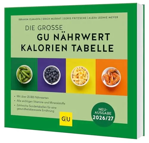 Die große GU Nährwert-Kalorien-Tabelle 2026/27 - Medizin: Umfassende Nährwert- und Kalorieninformationen für eine gesunde Ernährung und bewusste Lebensweise.