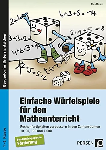 Einfache Würfelspiele für den Mathematikunterricht - Schule & Lernen: Fördert Rechenfertigkeiten in den Zahlenräumen 10, 20, 100 und 1000 für Schüler der 1. bis 6. Klasse durch spielerisches Lernen.