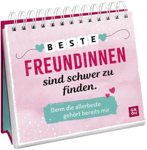 Beste Freundinnen sind schwer zu finden. Denn die allerbeste gehört bereits mir: Aufstellbuch als liebevolles Geschenk für die beste Freundin | Mit Sprüchen und Zitaten