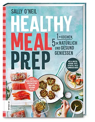 Healthy Meal Prep: 1 x kochen, 5 x natürlich und gesund genießen - Freizeit, Haus & Garten – Praktisches Meal Prep Buch für gesunde, abwechslungsreiche Ernährung mit 5 köstlichen Rezepten aus nur 1 Kochvorgang.
