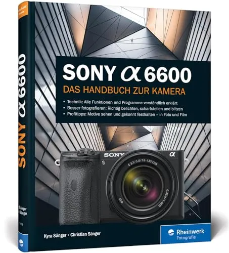 Sony Alpha 6600 Handbuch: Praxiswissen & Expertentipps - Informatik – Umfassendes Handbuch zur Sony Alpha 6600, erklärt alle Einstellungen und Menüs für optimale Fotografie.