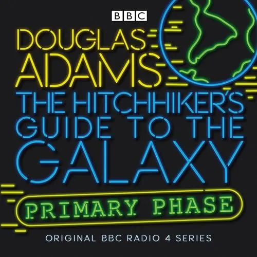 The Hitchhiker's Guide To The Galaxy: Primary Phase: Primary Phase (Hitchhiker's Guide (radio plays), 1)