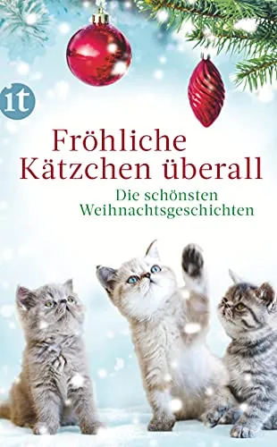Fröhliche Kätzchen überall: Die schönsten Weihnachtsgeschichten (insel taschenbuch)
