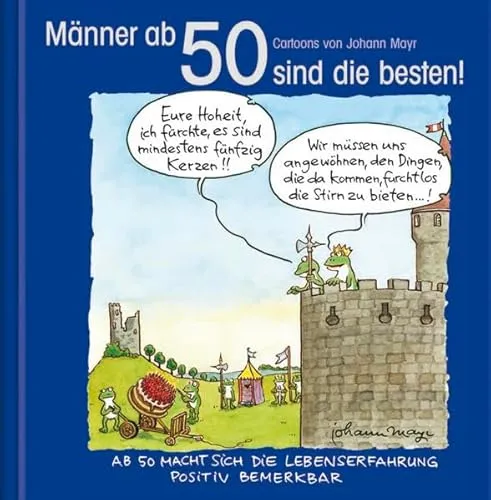 Männer ab 50 sind die besten!: Cartoon-Geschenkbuch zum runden Geburtstag. Mit Silberfolienprägung