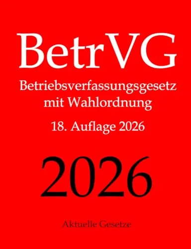 BetrVG, Betriebsverfassungsgesetz mit Wahlordnung - Aktuelles Buch zum Betriebsverfassungsgesetz, inklusive Wahlordnung. Ideal für Fachleute, die sich mit den rechtlichen Grundlagen der Betriebsverfassung auseinandersetzen möchten.