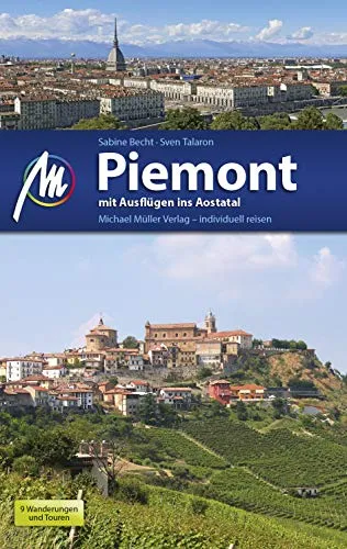 Piemont mit Ausflügen ins Aostatal Reiseführer Michael Müller Verlag: Individuell reisen mit vielen praktischen Tipps (MM-Reisen)