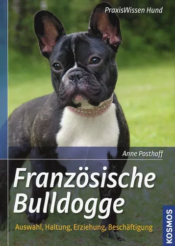 Dr. med. vet. Anne Posthoff: Französische Bulldogge (Praxiswissen Hund)