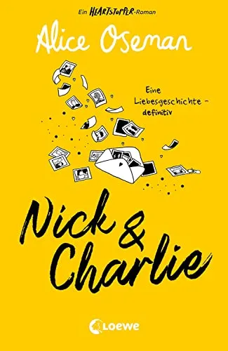 Nick & Charlie (deutsche Ausgabe): Ein Heartstopper-Roman – Eine Liebesgeschichte – definitiv. Die Geschichte von Nick & Charlie der Bestsellerautorin Alice Oseman geht weiter