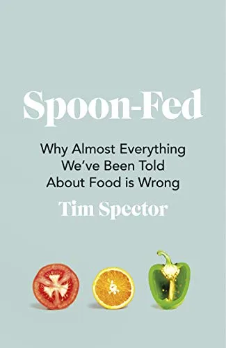 Produktbild Spoon-Fed: Why almost everything we’ve been told about food is wrong