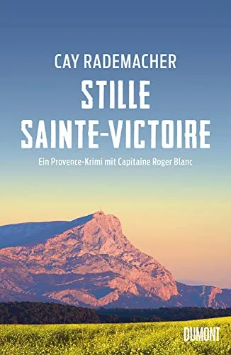 Stille Sainte-Victoire: Ein Provence-Krimi mit Capitaine Roger Blanc (Capitaine Roger Blanc ermittelt, Band 10)