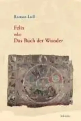 Felix oder Das Buch der Wunder von Ramon Lull von Verlag Schwabe AG