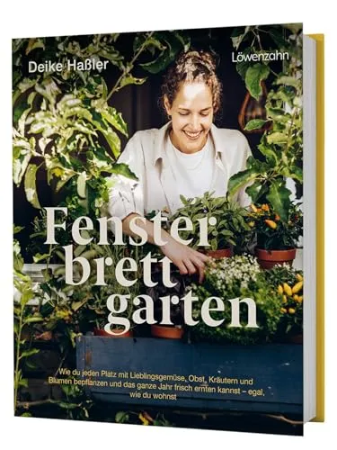 Fensterbrettgarten: Bepflanze jeden Platz mit Gemüse, Obst und Kräutern - Kräuter in Haus & Garten, entdecke, wie du das ganze Jahr über frisch ernten kannst – ideal für Balkon und Fensterbank!