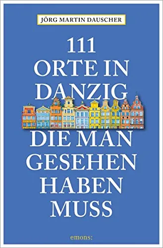 Orte in Danzig, die man gesehen haben muss: Reiseführer 111