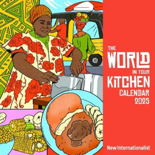 The World In Your Kitchen Calendar 2025 by New Internationalist [Blank book]