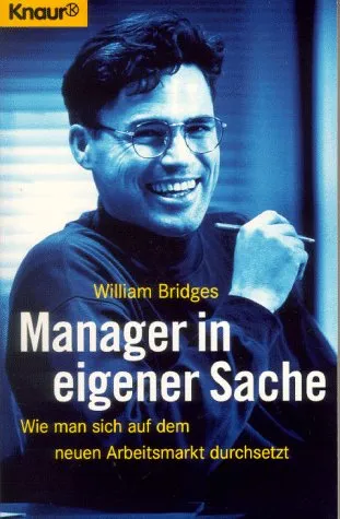Manager in eigener Sache: Wie man sich auf dem neuen Arbeitsmarkt durchsetzt (Knaur Taschenbücher. Ratgeber Beruf)