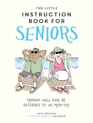 The Little Instruction Book for Seniors: Monday Will Now Be Referred to As Mon-yay!