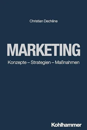 Marketing: Konzepte - Strategien - Maßnahmen - Rechtliche Grundlagen für effektives Marketing, inklusive bewährte Strategien und Maßnahmen zur Umsetzung.