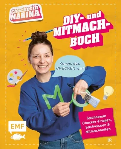 Checkerin Marina: Komm, das checken wir! DIY- und Mitmachbuch: Kreativprojekte für drinnen und draußen, DIY-Spiele und Party-Ideen: Das Journal mit Checker-Fragen, Sachwissen und Mitmachseiten