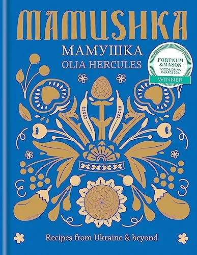 Mamushka: Recipes from Ukraine & beyond - Kochbuch über ukrainische Rezepte, bietet authentische Gerichte und Einblicke in die ukrainische Kultur.