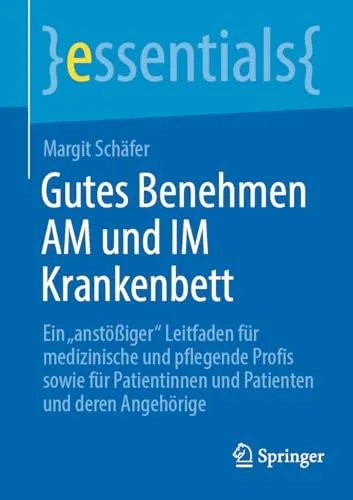 Gutes Benehmen AM und IM Krankenbett: Ein