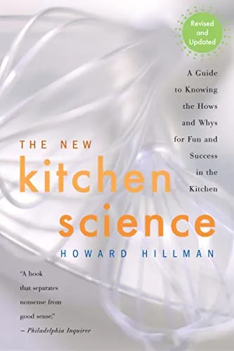 The New Kitchen Science: A Guide to Know the Hows and Whys for Fun and Success in the Kitchen: A Guide to Know the Hows and Whys for Fun and Success in the Kitchen – The Revised Edition