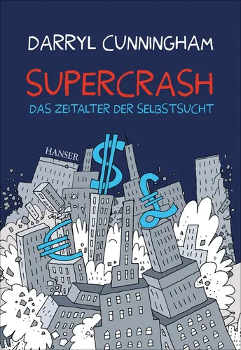 Supercrash: Das Zeitalter der Selbstsucht Darryl Cunningham