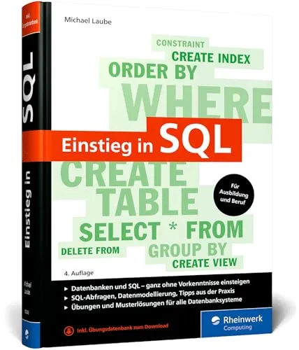 Einstieg in SQL: Für MySQL, PostgreSQL, MariaDB, MS SQL - Ausgabe 2024 - Umfassendes SQL-Handbuch mit über 600 Seiten, ideal für Einsteiger ohne Vorwissen, für alle wichtigen Datenbanksysteme.