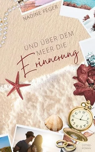 Und über dem Meer die Erinnerung: Ein Ostsee-Roman (Ostseeverliebt)