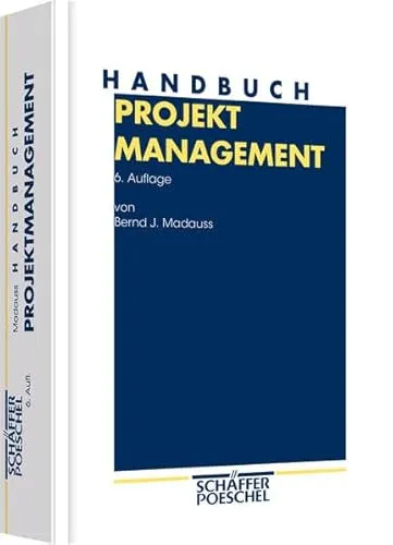 Handbuch Projektmanagement: Mit Handlungsanleitungen für Industriebetriebe, Unternehmensberater und Behörden
